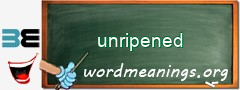 WordMeaning blackboard for unripened